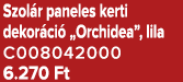 Szol r paneles kerti dekor ci „Orchidea”, lila C008042000 6.270 Ft