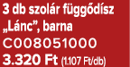 3 db szol r f gg d sz „L nc”, barna C008051000 3.320 Ft (1.107 Ft/db)