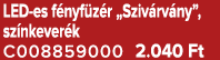LED es f nyf z r „Sziv rv ny”, sz nkever k C008859000 2.040 Ft