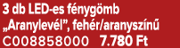 3 db LED es f nyg mb „Aranylev l”, feh r/aranysz n C008858000 7.780 Ft