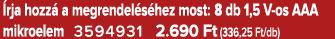  rja hozz a megrendel s hez most: 8 db 1,5 V os AAA mikroelem 3594931 2.690 Ft (336,25 Ft/db)