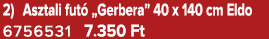 2) Asztali fut „Gerbera” 40 x 140 cm Eldo 6756531 7.350 Ft