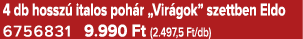 4 db hossz italos poh r „Vir gok” szettben Eldo 6756831 9.990 Ft (2.497,5 Ft/db)