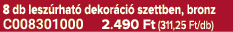 8 db lesz rhat dekor ci  szettben, bronz C008301000 2.490 Ft (311,25 Ft/db)