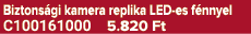 Biztons gi kamera replika LED es f nnyel C100161000 5.820 Ft