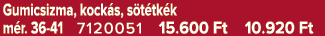 Gumicsizma, kock s, s t tk k m r. 36 41 7120051 15.600 Ft 10.920 Ft