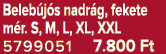 Beleb j s nadr g, fekete m r. S, M, L, XL, XXL 5799051 7.800 Ft