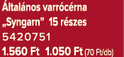 ltal nos varr c rna „Syngarn” 15 r szes 5420751 1.560 Ft 1.050 Ft (70 Ft/db)