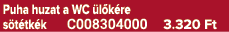 Puha huzat a WC l k re s t tk k C008304000 3.320 Ft