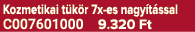 Kozmetikai t k r 7x es nagy t ssal C007601000 9.320 Ft