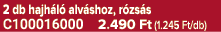 2 db hajh l alv shoz, r zs s C100016000 2.490 Ft (1.245 Ft/db)