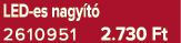 LED es nagy t 2610951 2.730 Ft