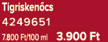 Tigrisken cs 4249651 7.800 Ft/100 ml 3.900 Ft