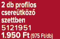 2 db profilos csere tk z szettben 5121951 1.950 Ft (975 Ft/db)