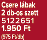 Csere l bak 2 db os szett 5122651 1.950 Ft (975 Ft/db)