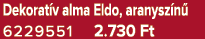 Dekorat v alma Eldo, aranysz n 6229551 2.730 Ft