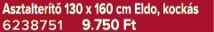 Asztalter t 130 x 160 cm Eldo, kock s 6238751 9.750 Ft