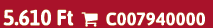 5.610 Ft  C007940000