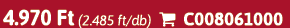 4.970 Ft (2.485 ft/db)  C008061000