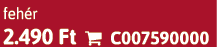 feh r 2.490 Ft  C007590000