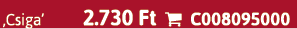 ‚Csiga’ 2.730 Ft  C008095000