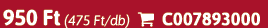 950 Ft (475 Ft/db)  C007893000