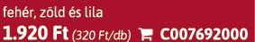 feh r, z ld s lila 1.920 Ft (320 Ft/db)  C007692000