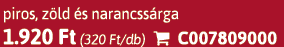 piros, z ld s narancss rga 1.920 Ft (320 Ft/db)  C007809000