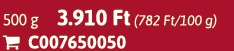 500 g 3.910 Ft (782 Ft/100 g)  C007650050