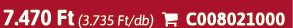 7.470 Ft (3.735 Ft/db)  C008021000