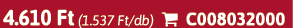 4.610 Ft (1.537 Ft/db)  C008032000