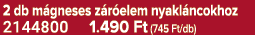 2 db m gneses z r elem nyakl ncokhoz 2144800 1.490 Ft (745 Ft/db)