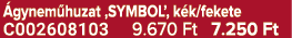  gynem huzat ‚SYMBOL’, k k/fekete C002608103 9.670 Ft 7.250 Ft