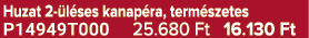Huzat 2 l ses kanap ra, term szetes P14949T000 25.680 Ft 16.130 Ft