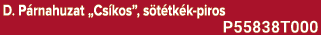 D. P rnahuzat „Cs kos”, s t tk k piros P55838T000