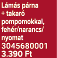 L m s p rna + takar pompomokkal, feh r/narancs/nyomat 3045680001 3.390 Ft