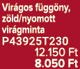 Vir gos f gg ny, z ld/nyomott vir gminta P43925T230 12.150 Ft 8.050 Ft