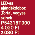 LED es aj nd kdoboz ‚Torta’, vegyes sz nek P54318T000 4.020 Ft 2.080 Ft