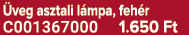  veg asztali l mpa, feh r C001367000 1.650 Ft