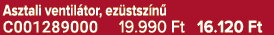 Asztali ventil tor, ez stsz n C001289000 19.990 Ft 16.120 Ft