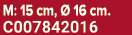 M: 15 cm,  16 cm. C007842016