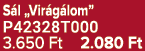 S l „Vir g lom” P42328T000 3.650 Ft 2.080 Ft