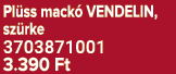 Pl ss mack VENDELIN, sz rke 3703871001 3.390 Ft