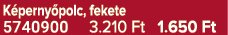 K perny polc, fekete 5740900 3.210 Ft 1.650 Ft