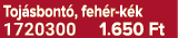 Toj sbont , feh r k k 1720300 1.650 Ft