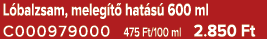 L balzsam, meleg t hat s  600 ml C000979000 475 Ft/100 ml 2.850 Ft