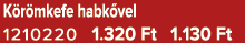 K r mkefe habk vel 1210220 1.320 Ft 1.130 Ft