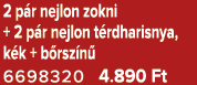 2 p r nejlon zokni + 2 p r nejlon t rdharisnya, k k + b rsz n 6698320 4.890 Ft
