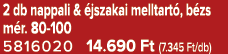 2 db nappali & jszakai melltart , b zs m r. 80 100 5816020 14.690 Ft (7.345 Ft/db)
