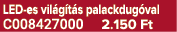 LED es vil g t s palackdug val C008427000 2.150 Ft